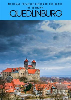 A Fortaleza de Quedlinburg! Um Tesouro Medieval Escondido na Alemanha!