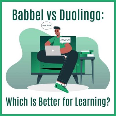 Is Rosetta Stone or Babbel Better: Unraveling the Mysteries of Language Learning